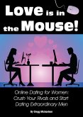 Love is in The Mouse! Online Dating for Women: Crush Your Rivals and Start Dating Extraordinary Men (Relationship and Dating Advice for Women Book 5) (eBook, ePUB)
