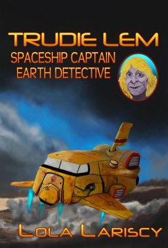 Cover Trudie Lem: Spaceship Captain, Earth Detective (eBook, ePUB)