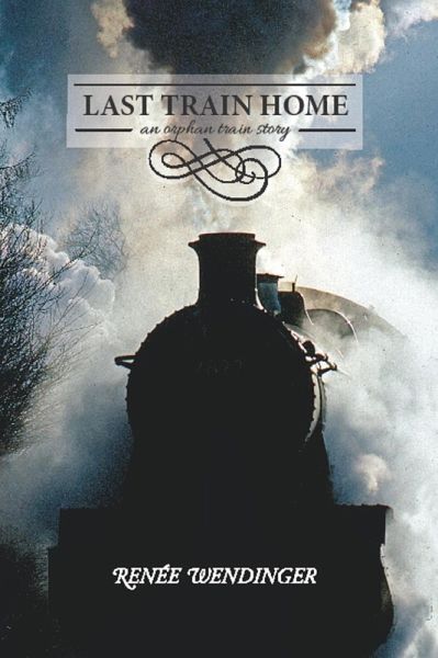 Last Train Home: An Orphan Train Story (eBook, ePUB) Last Train Home: An Orphan Train Story (eBook, ePUB)
