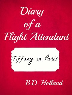 Diary of a Flight Attendant: Tiffany in Paris (eBook, ePUB) - Holland, Bd