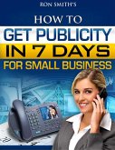 How To Get Publicity In Seven Days (eBook, ePUB)