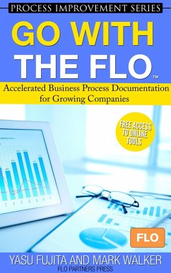 Go With the FLO Accelerated Business Process Documentation for Growing Companies (eBook, ePUB) - Fujita, Yasu