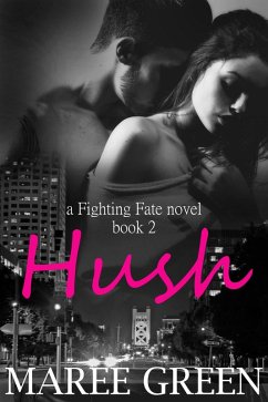 Hush: Fighting Fate #2 (eBook, ePUB) - Green, Maree