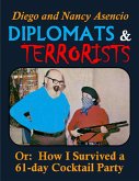 Diplomats & Terrorists: Or: How I Survived a 61-day Cocktail Party (eBook, ePUB)