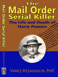Mail Order Serial Killer: The Life and Death of Harry Powers (eBook, ePUB) - McLaughlin, Vance