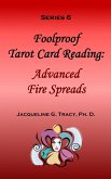 Foolproof Tarot Card Reading: Advanced Fire Speads - Series 6 (eBook, ePUB)