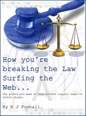 How You're breaking the Law Surfing The Web (eBook, ePUB)