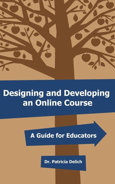Designing and Developing an Online Course: A Guide for Educators (eBook, ePUB)