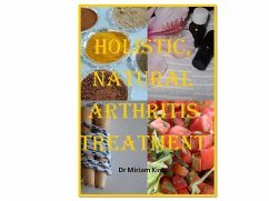 Holistic, Natural Arthritis Treatment (eBook, ePUB) - Kinai, Miriam