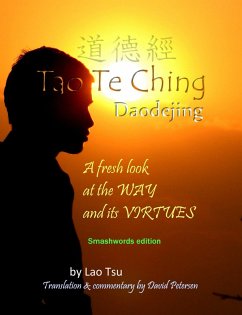 Tao Te Ching / Daodejing: A Fresh Look at the Way and its Virtues (eBook, ePUB) - Petersen, David
