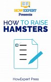 How To Raise Hamsters (eBook, ePUB)