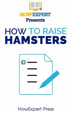 How To Raise Hamsters (eBook, ePUB) - Howexpert