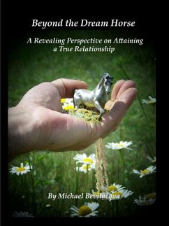 Beyond the Dream Horse: A Revealing Perspective on Attaining a True Relationship (eBook, ePUB) - Bevilacqua, Michael