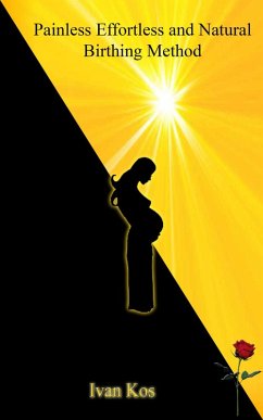 Painless Effortless and Natural Birthing Method (eBook, ePUB) Cover Painless Effortless and Natural Birthing Method (eBook, ePUB)