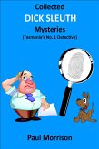 Collected Dick Sleuth Mysteries: Tasmania's No. 1 Detective (eBook, ePUB)