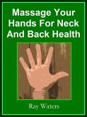 Massage your Hands for Neck and Back Health (eBook, ePUB)