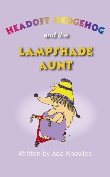 Headoff Hedgehog and the Lampshade Aunt (eBook, ePUB) Headoff Hedgehog and the Lampshade Aunt (eBook, ePUB)