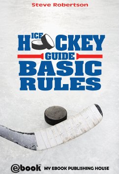Ice Hockey Guide - Basic Rules (eBook, ePUB) - Robertson, Steve