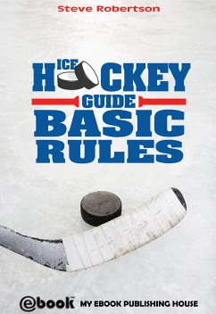 Ice Hockey Guide – Basic Rules (eBook, ePUB) - Robertson, Steve