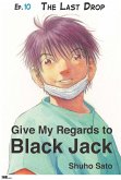 Give My Regards to Black Jack - Ep.10 The Last Drop (English version) (eBook, ePUB)