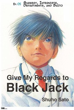 Give My Regards to Black Jack - Ep.05 Surgery, Internists, Departments and Saito (English version) (eBook, ePUB) - Sato, Shuho