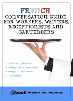 French Conversation Guide for Workers, Waiters, Receptionists and Bartenders (eBook, ePUB) - Publishing House, My Ebook