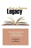 Create an Enduring Legacy: The Essential, Simple Guide for Creating Your Book in The Self-Publishing Market (eBook, ePUB)