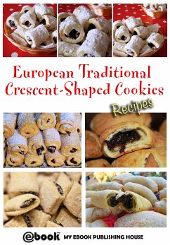 European Traditional Crescent-Shaped Cookies - Recipes (eBook, ePUB) - Publishing House, My Ebook