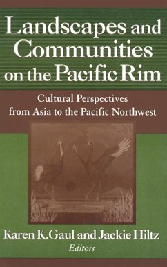 Landscapes and Communities on the Pacific Rim: From Asia to the Pacific Northwest (eBook, ePUB) - Gaul, Karen K.; Hiltz, Jackie