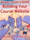 Bargain Hunter's Guide to Building Your Course Web Site (eBook, ePUB)