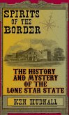 Spirits of the Border: The History and Mystery of the Lone Star State (eBook, ePUB)