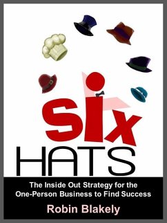 Six Hats: The Inside Out Strategy for the One-Person Business to Find Success (eBook, ePUB) - Blakely, Robin