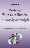 Foolproof Tarot Card Reading: A Neophyte's Delight - Series 1 (eBook, ePUB)