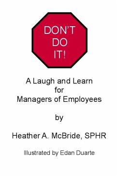 Don't Do It! A Laugh and Learn For Managers of Employees (eBook, ePUB) - McBride, Heather Ann