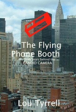 Flying Phone Booth: My 3 years behind the Candid Camera (eBook, ePUB) - Tyrrell, Lou