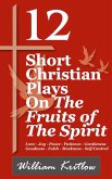 12 Short Christian Plays on The Fruits of the Spirit (eBook, ePUB) 12 Short Christian Plays on The Fruits of the Spirit (eBook, ePUB)