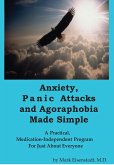 Anxiety, Panic Attacks and Agoraphobia Made Simple (eBook, ePUB) Anxiety, Panic Attacks and Agoraphobia Made Simple (eBook, ePUB)