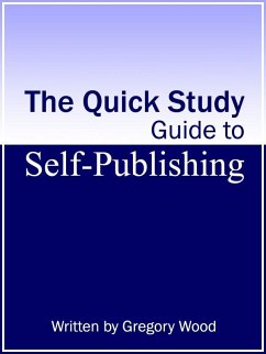 Quick Study Guide to Self-Publishing (eBook, ePUB) - Wood, Gregory