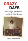 Crazy Days: Life Lessons, Wacky Times and Good Friends in Forty-Six Years of Retail (eBook, ePUB)