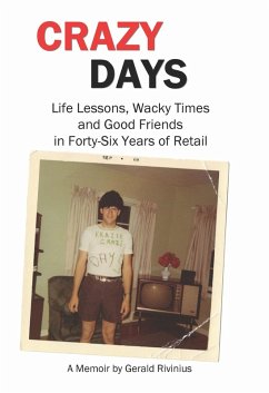 Crazy Days: Life Lessons, Wacky Times and Good Friends in Forty-Six Years of Retail (eBook, ePUB) - Rivinius, Gerald