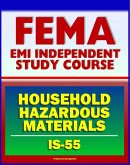 21st Century FEMA Study Course: Household Hazardous Materials - A Guide for Citizens (IS-55) - Inside and Outside the Home, Handling, Storage and Disposal, Disaster Prevention Tips (eBook, ePUB)