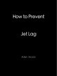 How to Prevent Jet Lag (eBook, ePUB) - Bild 1