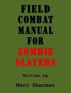 Field Combat Manual for Zombie Slayers (eBook, ePUB) - Sherman, Marc