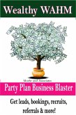Wealthy WAHM Party Plan Business Blaster (eBook, ePUB) Wealthy WAHM Party Plan Business Blaster (eBook, ePUB)