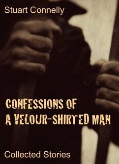 Confessions of a Velour-Shirted Man: Collected Stories (eBook, ePUB) - Connelly, Stuart