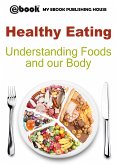 Healthy Eating: Understanding Foods and our Body (eBook, ePUB)