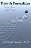 Difficult Personalities: It's Not You; It's Them (eBook, ePUB)