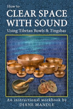 How to Clear Space with Sound Using Tibetan Bowls and Tingshas (eBook, ePUB) - Mandle, Diane