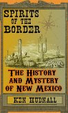 Spirits of the Border: The History and Mystery of New Mexico (eBook, ePUB)