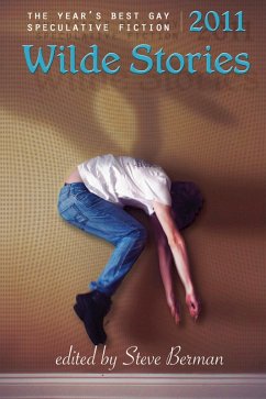 Wilde Stories 2011: The Year's Best Gay Speculative Fiction (eBook, ePUB) - Berman, Steve